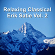 Relaxing Classical Erik Satie, Vol. 2