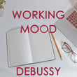 Working Mood - Debussy