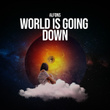 World Is Going Down