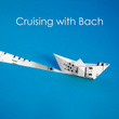 Cruising with Bach