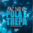 Faz 360 Vs Pula e Trepa