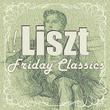 ! Liszt Friday Classics