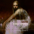 Satie: Early Works – Sarabandes, Gnossiennes, Gymnopédies & Pièces froides