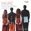 Fauré: Piano Quartets, Op. 15 & Op.45