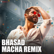 Bhasad Macha Remix