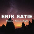 Erik Satie Classical Relaxing Night