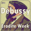 #01 Debussy Erodite Week