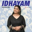 Idhayam (Vocals Only)