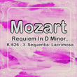 Mozart Requiem In D Minor, K.626 - 3. Sequentia: Lacrimosa