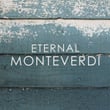 Eternal: Monteverdi