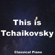This Is Tchaikovsky Classical Piano