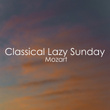 Classical Lazy Sunday - Mozart