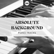 Absolute Background Piano Tracks