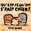 Qu'est-ce qu'on s'fait chier !