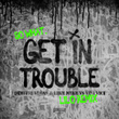 Get in Trouble (So What) [Lilo Remix]