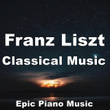 Franz Liszt Classical Music Epic Piano Music