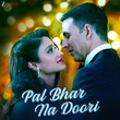 Pal Bhar Na Doori