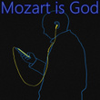 Mozart Is God