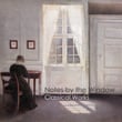 "'Notes by the Window: Classical Works"