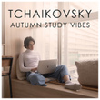Tchaikovsky Autumn Study Vibes