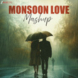 Monsoon Love Mashup
