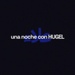 una noche con hugel