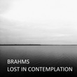 Brahms: Lost in contemplation