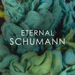 Eternal Schumann