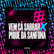 VEM CÁ SARRAR X PIQUE DA SANFONA