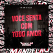 Voce Senta Com Todo Amor