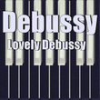 Debussy Lovely Debussy