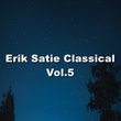 Erik Satie Classical, Vol. 5