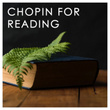 Chopin for Reading