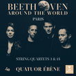 Beethoven Around the World: Paris, String Quartets Nos 3 & 15