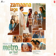 Zamaana Lage (From "Metro ... In Dino")