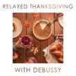 Relaxed Thanksgiving with Debussy