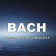 Bach Classical Music This Is Bach, Vol. 1