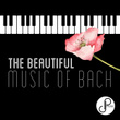 The Beautiful Music Of Bach