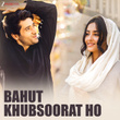 Bahut Khubsoorat Ho