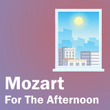 Mozart For The Afternoon