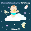 Classical Dream Times For Babies, Vol. 20