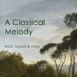 "'A Classical Melody: Bach, Mozart & more"