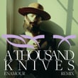A Thousand Knives (Enamour Remix) [Edit]