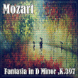 Mozart Fantasia in D Minor ,K.397