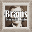! Brahms Headboard Classics