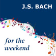 Bach for the Weekend