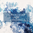 Tchaikovsky for swimming