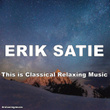 Erik Satie This Is Classical Relaxing Music #Relaxingmusic