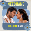 Needhane Chill Trap Remix