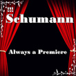 !!! Schumann Always a Premiere